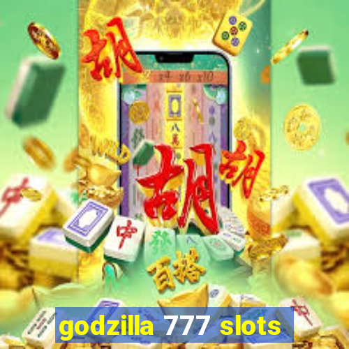 godzilla 777 slots